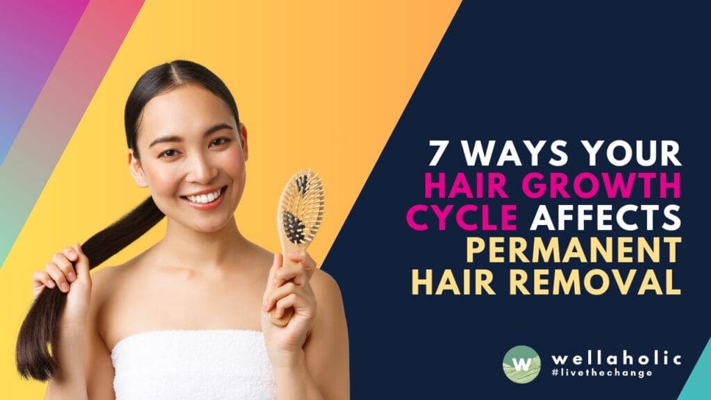7 Ways Your Hair Growth Cycle Affects Permanent Hair Removal
