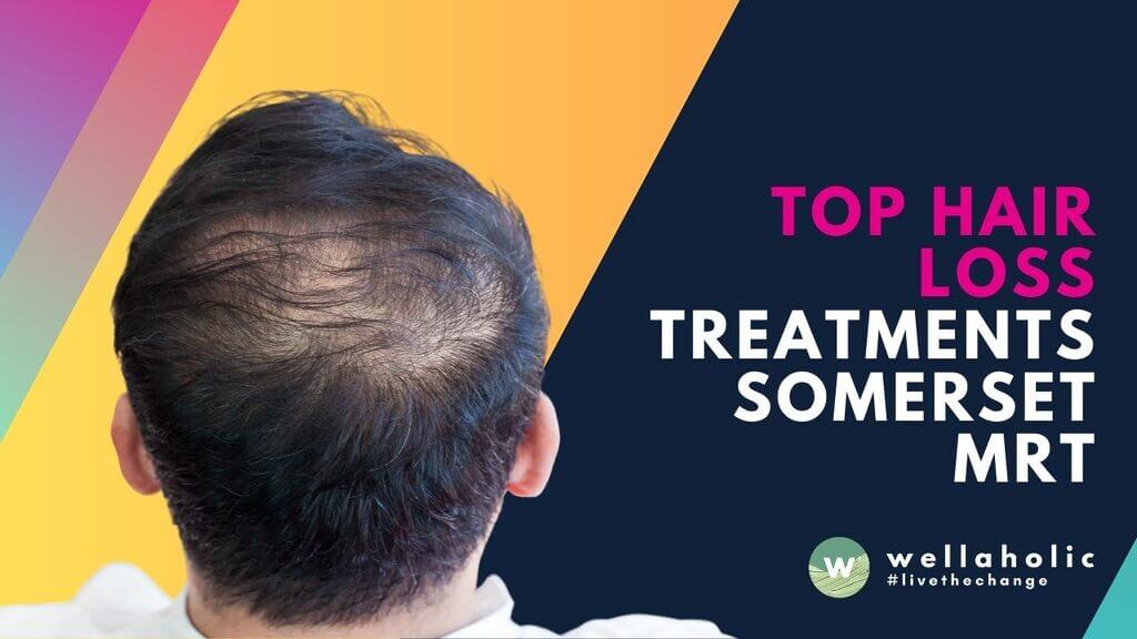Losing hair in Singapore? Discover effective solutions for hair loss near Somerset MRT & islandwide. Stop thinning hair today with expert treatments. Book your consultation!