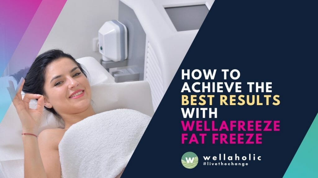 ow to Achieve the Best Results with WellaFreeze fat Freeze Cryolipolysis