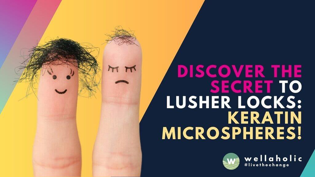 Discover the power of keratin microspheres for hair loss! Revolutionary treatment promotes hair growth, revitalizes follicles, and offers a natural solution for thicker, healthier locks.