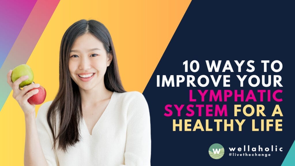 10 Ways To Improve Your Lymphatic System For A Healthy Life