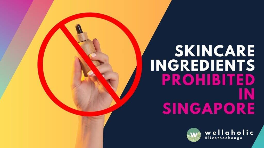 Singapore bans mercury, steroids, lead in skincare. HSA enforces strict rules under ASEAN Cosmetic Directive. Learn which ingredients to avoid. Book safe treatments at Wellaholic Singapore.
