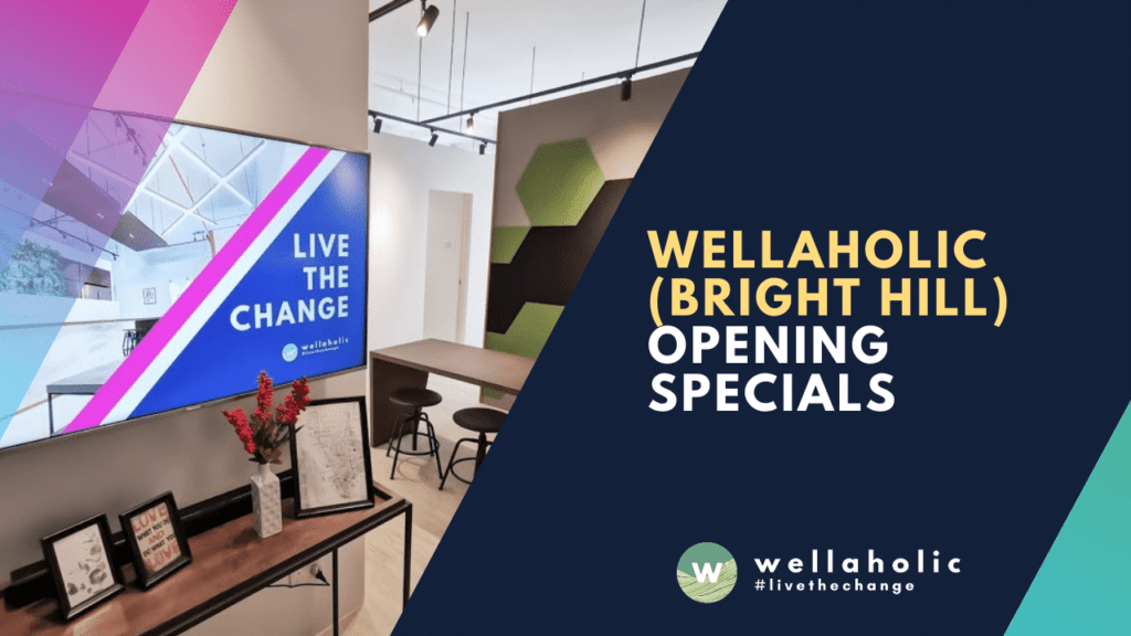 Wellaholic Bright Hill Opening Specials