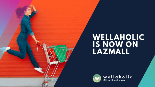 Wellaholic is now on Lazmall