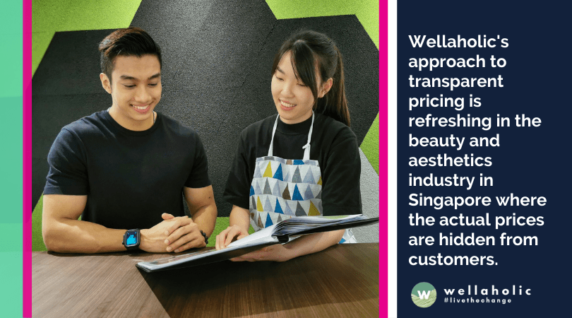 Wellaholic's approach to transparent pricing is refreshing in the beauty and aesthetics industry in Singapore where the actual prices are hidden from customers.