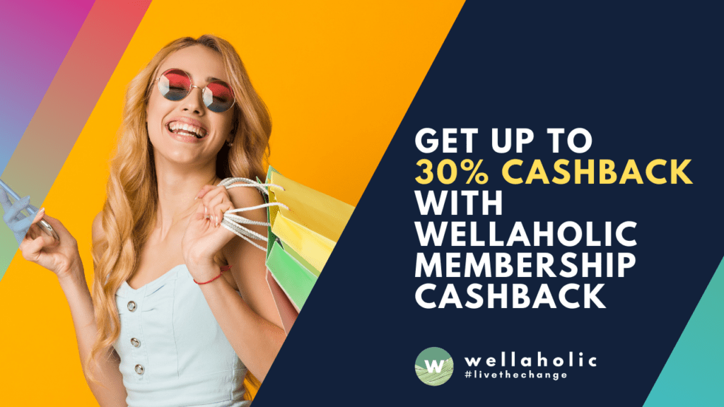Get Up to 30% Cashback with Wellaholic Membership Cashback