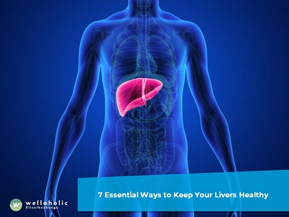 7 Essential Ways to Keep Your Liver Healthy