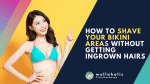 Learn how to shave your bikini line without getting ingrown hairs with our expert tips and tricks. Say goodbye to bumps and irritation and avoid any painful razor burns