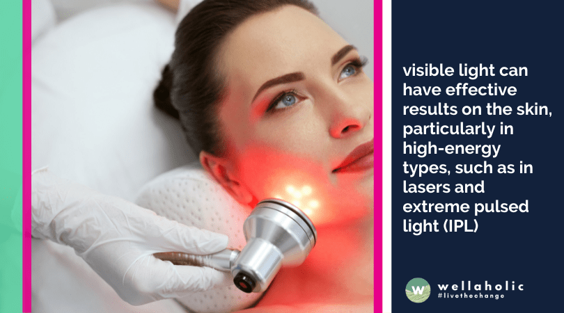 visible light can have effective results on the skin, particularly in high-energy types, such as in lasers and extreme pulsed light (IPL)